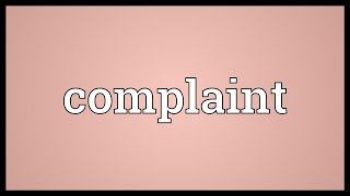 Complaint Meaning [upl. by Anirtak]