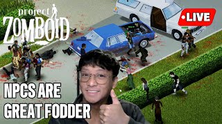 NPCS  PROJECT ZOMBOID LIVESTREAM  NEVER DYING AGAIN ONLY GENIUS BRAINS NO SUNGLASSES [upl. by Euginimod]