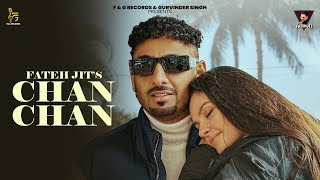 FATEH JIT  CHAN CHAN Official Video Gold E Gill  New Songs 2024  FampG Records [upl. by Ynabe]