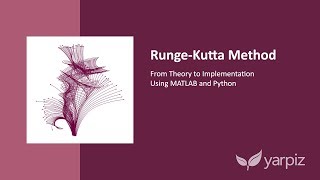 RungeKutta Method Theory and Python  MATLAB Implementation [upl. by Akiram]