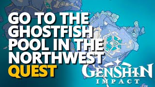 Go to the Ghostfish pool in the northwest Genshin Impact [upl. by Dibbell]