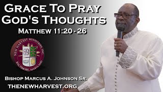 Grace To Pray Gods Thoughts  Matthew 112026  Sunday Service [upl. by Heim]