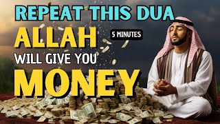 REPEAT THIS DUA 5 MINUTES and ALLAH WILL GIVE YOU A LOT OF MONEY [upl. by Etnomaj]