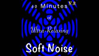 Ultra Soft Noise Relaxation Track 1 Hour [upl. by Kallman796]