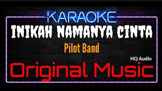 Karaoke Inikah Namanya Cinta  Original Music  HQ Audio  Pilot Band [upl. by Ttenaj686]