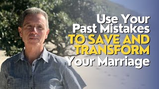 Use Your Past Mistakes to Save and Transform Your Marriage ep 19 [upl. by Russell912]