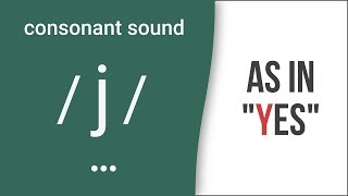 Consonant Sound  j  as in quotyesquot – American English Pronunciation [upl. by Lilly263]