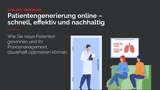 ONLINESEMINAR – Patientengenerierung online  schnell effektiv und nachhaltig [upl. by Arykat408]