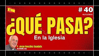 ¿QUÉ PASA En la Iglesia 40 [upl. by Aihsele]