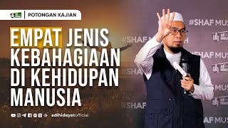 Empat Jenis Kebahagiaan di Kehidupan Manusia  Ustadz Adi Hidayat [upl. by Esilana]