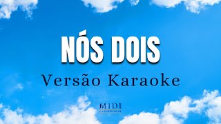 NÓS DOIS Versão Karaoke [upl. by Ecyaj]