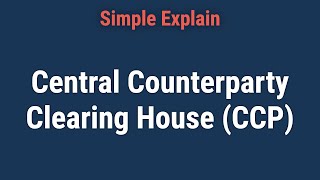 What Is a Central Counterparty Clearing House CCP [upl. by Nnauol]