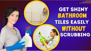 How To Remove Tough Stains From Bathroom TilesEasily Without Scrubbing [upl. by Gabrielli]