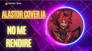 No me rendire  Alastor Cover IA  Spirit Version mejorada [upl. by Akimet406]