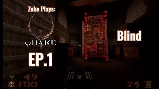 Blind  Quake  EP1 Zeke Plays [upl. by Leff]