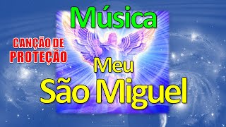 Música Meu São Miguel Arcanjo  Proteção [upl. by Maddy]