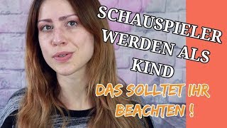 Schauspieler werden als KIND Das solltet ihr beachten und was ist wichtig [upl. by Yengac989]