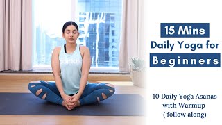 15 Mins Daily Yoga for Beginners  10 Yoga asanas with Warmup that you should do Daily Follow Along [upl. by Nner81]