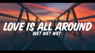 wet wet wet  Love Is All Around lyrics [upl. by Rede]