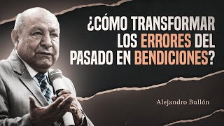 Pastor Bullón  ¿Cómo transformar los errores del pasado en bendiciones [upl. by Asabi642]