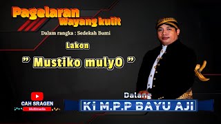 PENTAS BUDAYA WAYANG KULIT SEDEKAH BUMI DALANG KI MPP BAYU AJI LAKON MUSTIKO MULYO REC [upl. by Etyak454]