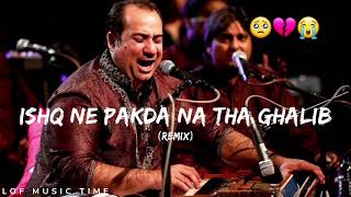 Ishq Ne Pakra Na Tha Ghalib  Full Song Rahat Fateh Ali Khan DARD SE MERE HAI TUJHKO REMIX [upl. by Saxet655]