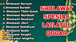 SHOLAWAT SPESIAL LAILATUL QADAR  PERBANYAK DOA DAN SHOLAWAT  SHOLAWAT NARIYAH SHOLAWAT JIBRIL [upl. by Amesari]