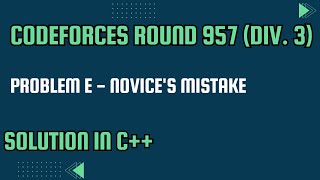 Codeforces Round 957 Div 3 Problem E Novices Mistake Full Solution In C [upl. by Ramgad]