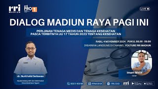 Dialog Madiun Raya  Perijinan Tenaga Medis amp Tenaga Kesehatan Pasca Terbitnya UU 17 Tahun 2023 [upl. by Pesek]