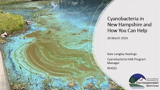 Cyanobacteria Webinar Series 2 – Cyanobacteria in NH and How You Can Help [upl. by Rosenblast227]