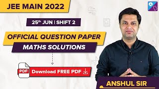 JEE Main 2022 Official Maths Question Paper Solutions Analysis amp Answer Key 25th June Shift 2 [upl. by Ylenats]