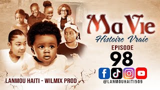 MA VIE PART 98 SAISON 1  HISTOIRE VRAIE WILMIX PROD amp LANMOU HAITI [upl. by Wagoner691]