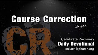 44 CR Daily Devotion — Course Correction [upl. by Hyacintha849]