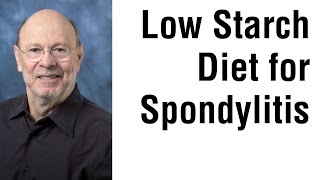 Doctor Discusses Low Starch Diet for Ankylosing Spondylitis [upl. by Arakahs]