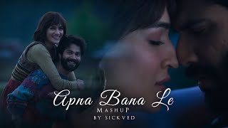 Apna Bana Le Mashup  SICKVED  Heer Ranjha  Varun Dhawan  Rito Riba  Bollywood Lofi [upl. by Akcirahs914]