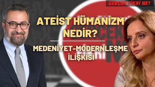 Ateist Hümanizm Nedir MedeniyetModernleşme İlişkisi [upl. by Selmner42]