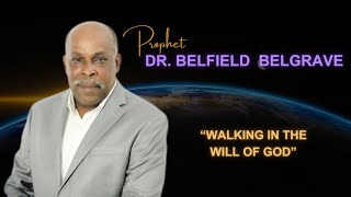 Prophet Dr Belfield Belgrave  Walking in the Will of God [upl. by Drucie]