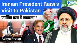 Irans President Raisi visits Pakistan  Know the Agenda of the Visit  World Affairs [upl. by Hebert]