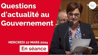 Questions dactualité au Gouvernement du mercredi 27 mars 2024 [upl. by Rehc]