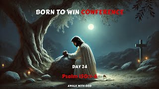 BORN TO WIN CONFERENCE  DAY 24  DAY 24 [upl. by Coffeng]