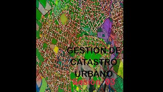 CURSO GESTIÓN DE CATASTRO URBANO  SESIÓN 03 [upl. by Rasure85]