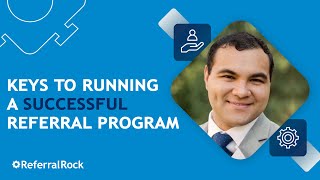 Keys to Running a Successful Referral Program [upl. by Falo825]