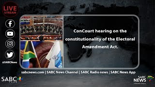 ConCourt hearing on the constitutionality of the Electoral Amendment Act [upl. by Homer]