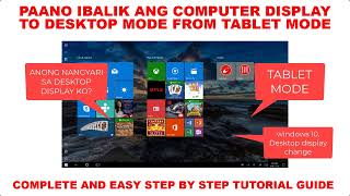 PAANO IBALIK ANG WINDOWS COMPUTER DISPLAY FROM TABLET MODE BACK TO DESKTOP MODE VICE VERSA SETTINGS [upl. by Couchman]