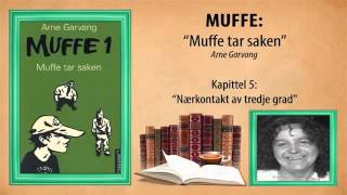 ► Arne Garvang  Muffe  Bok 1  Muffe tar saken  Kapittel 5  Nærkontakt av tredje grad [upl. by Adlai]