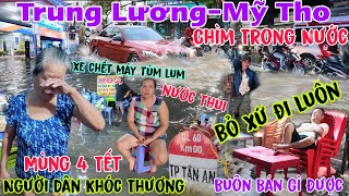 Nước Ngập Kinh Hoàng Trung Lương Mỹ Tho Mùng 4 Tết người dân khóc thương đòi bỏ xứ đi Sống sao nổi [upl. by Ttcos]