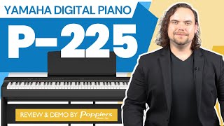 Yamaha P225 Buyers Guide  Portable 88Key Digital Piano  Playing Demo from Popplers Music [upl. by Mcgregor]