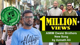 AIMIM  New Song For  Owaisi Brothers by Azmath Ali [upl. by Tanberg]