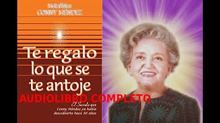 TE REGALO LO QUE SE TE ANTOJEAUDIOLIBRO COMPLETO Conny Mendez [upl. by Joshi]