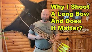 Why I Shoot A Long Bow And Does It Matter [upl. by Trinette732]